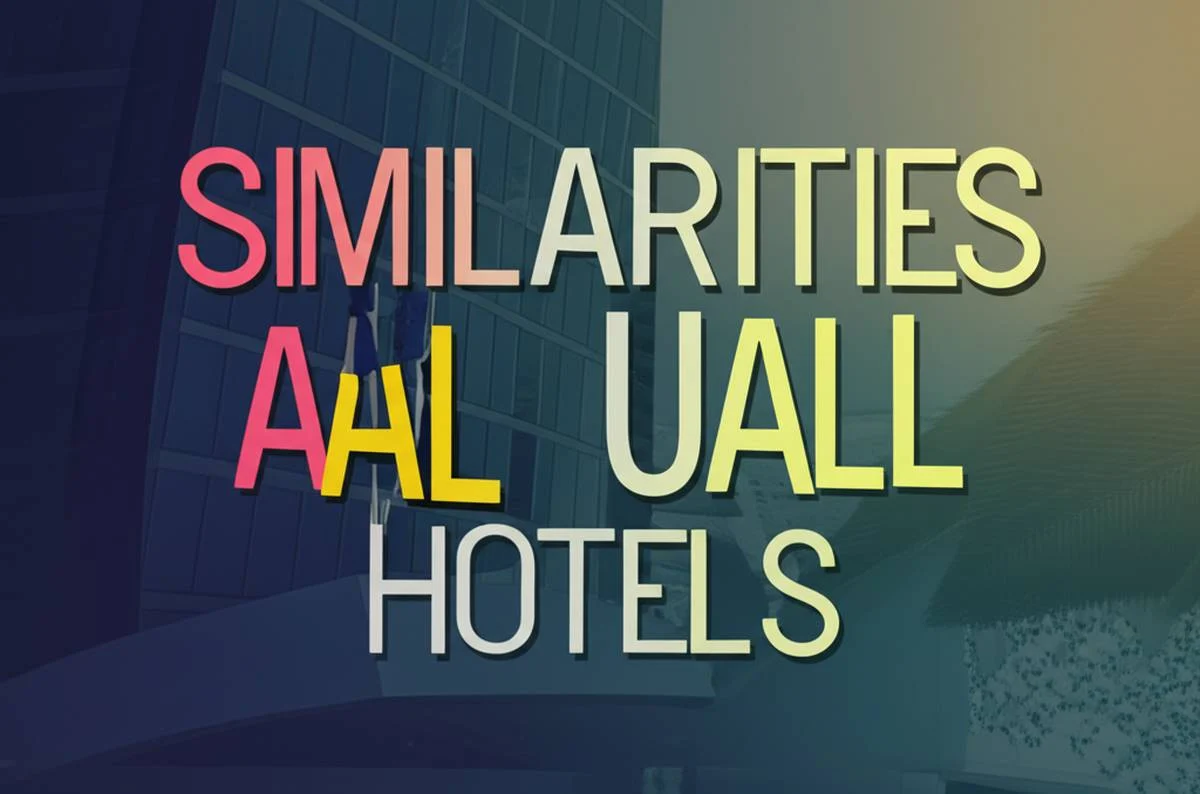 هتل های all و uall چه شباهت هایی دارند؟