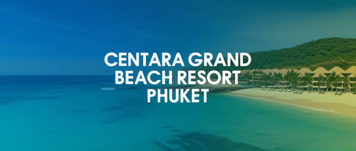 هتل سنترا گراند بیچ ریزورت پوکت (Centara Grand Beach Resort)